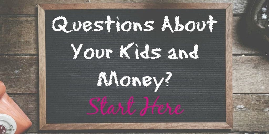 questions about your kids and money? start here