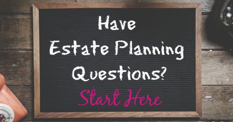 Have Questions About Estate Planning? Start Here
