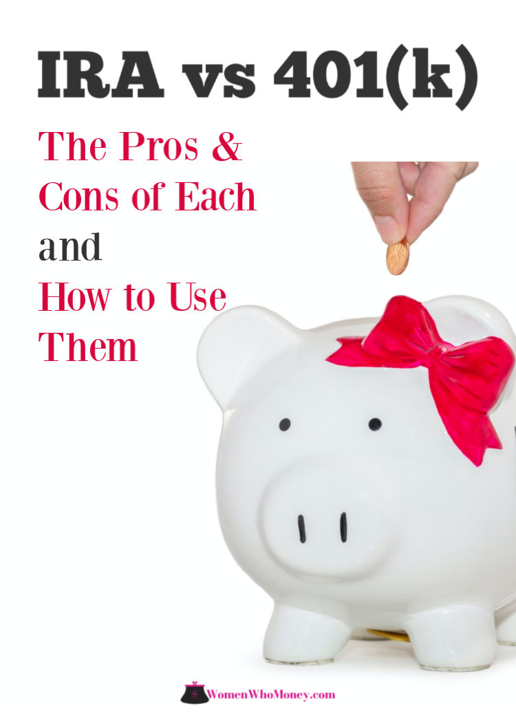 Ira Vs 401 K How They Differ And Where To Invest 1st Women Who Money